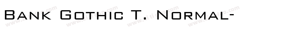Bank Gothic T. Normal字体转换